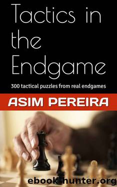 Tactics in the Endgame by Asim Pereira
