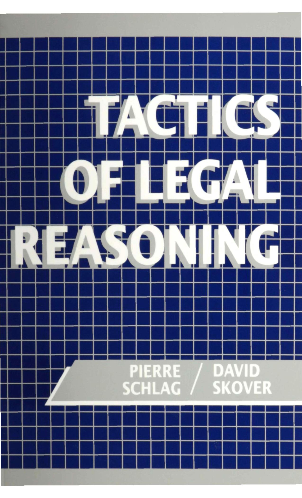 Tactics of Legal Reasoning by Pierre Schlag David Skover