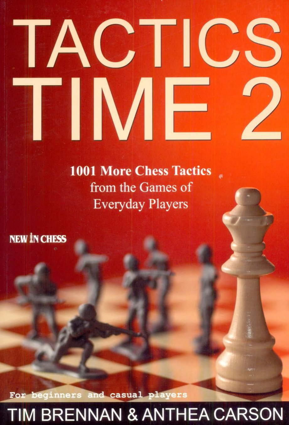 Tactics time. 2 : 1001 chess tactics from the games of everyday chess players by Brennan Tim