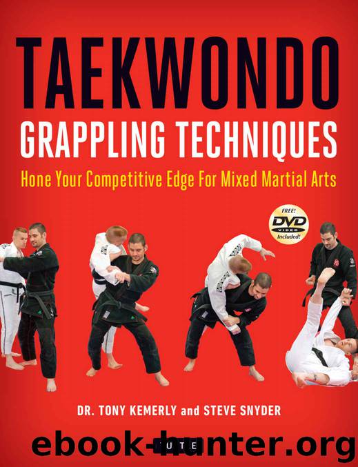 Taekwondo Grappling Techniques: Hone Your Competitive Edge for Mixed Martial Arts [Downloadable Media Included] by Kemerly Tony & Steve Snyder