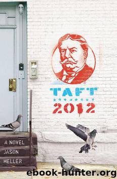 Taft 2012: A Novel by Jason Heller