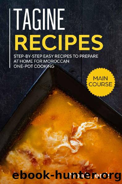 Tagine Recipes: Step-by-step Easy recipes to prepare at home for Moroccan one-pot cooking by Noah Jerris & Noah Jerris