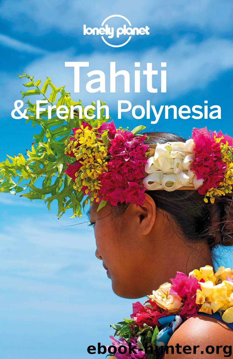 Tahiti & French Polynesia Travel Guide by Lonely Planet