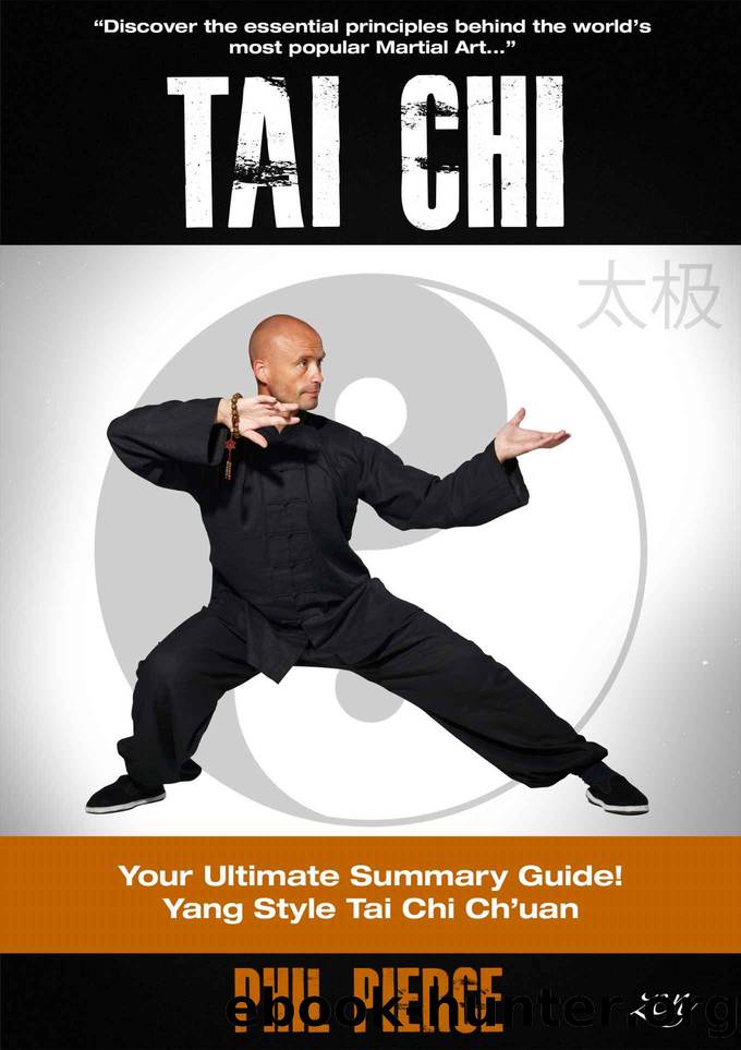 Tai Chi (& Stress Relief): Your Ultimate Summary Guide! (Yang Style TaiChi Chuan Martial Arts and Stress Managment) by Phil Pierce