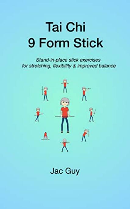 Tai Chi 9 Form Stick: Stand-in-place stick exercises for stretching, flexibility & improved balance by Guy Jac