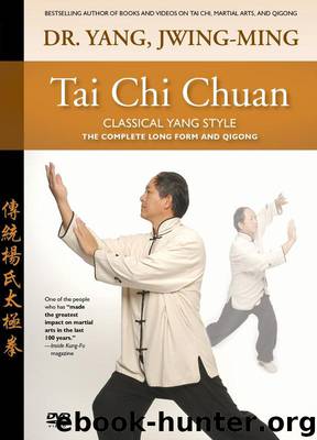 Tai Chi Chuan Classical Yang Style: The Complete Form Qigong by Jwing-Ming Yang
