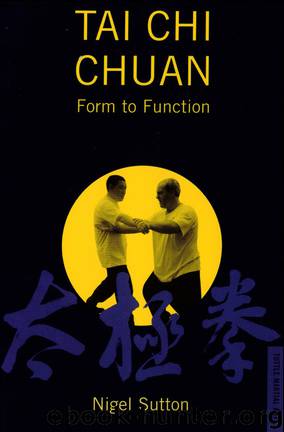 Tai Chi Chuan Form to Fuction by Nigel Sutton