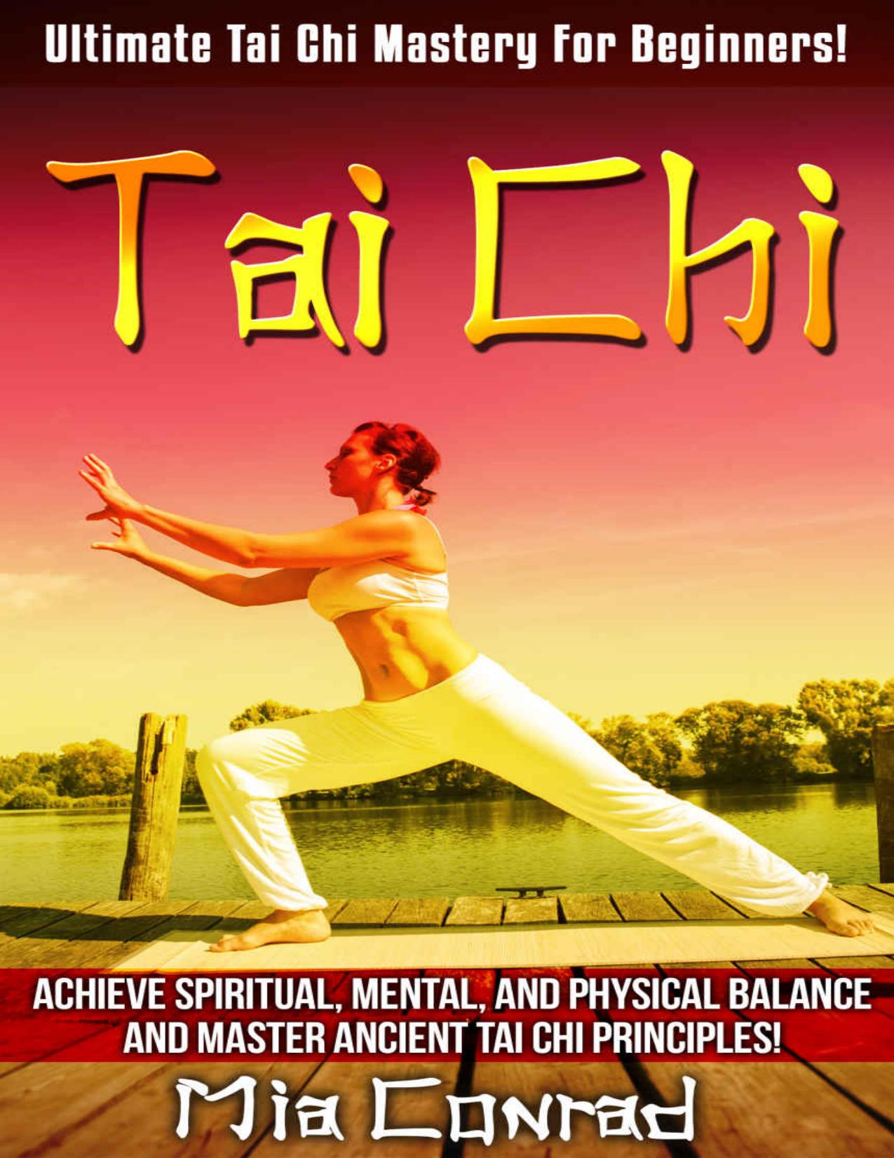 Tai Chi Ultimate Tai Chi Mastery For Beginners! by Conrad Mia