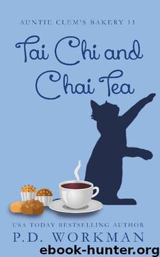 Tai Chi and Chai Tea (Auntie Clem's Bakery Book 11) by P.D. Workman