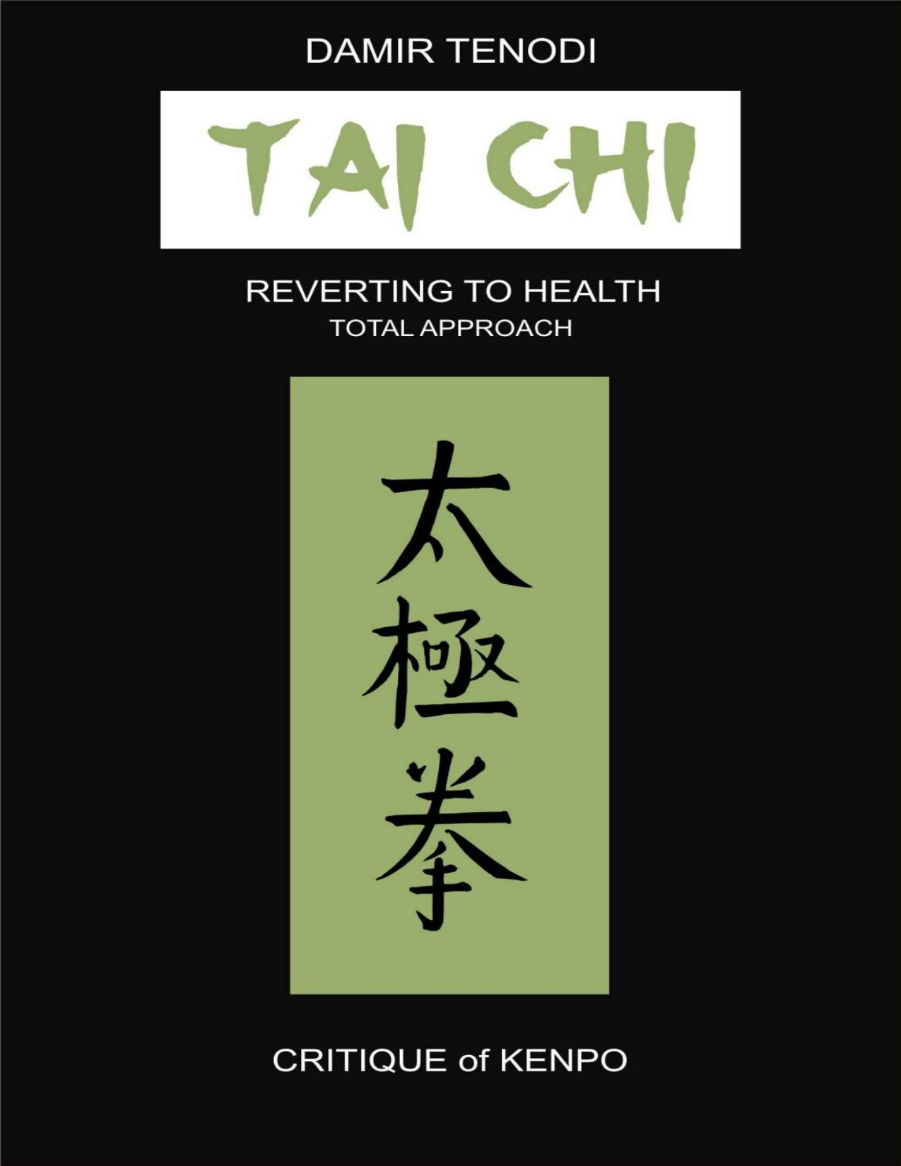 Tai Chi: Reverting To Health - Total Approach - Critique of Kenpo (Anan-Do Integral Martial and Therapeutic Arts series) by Tenodi Damir