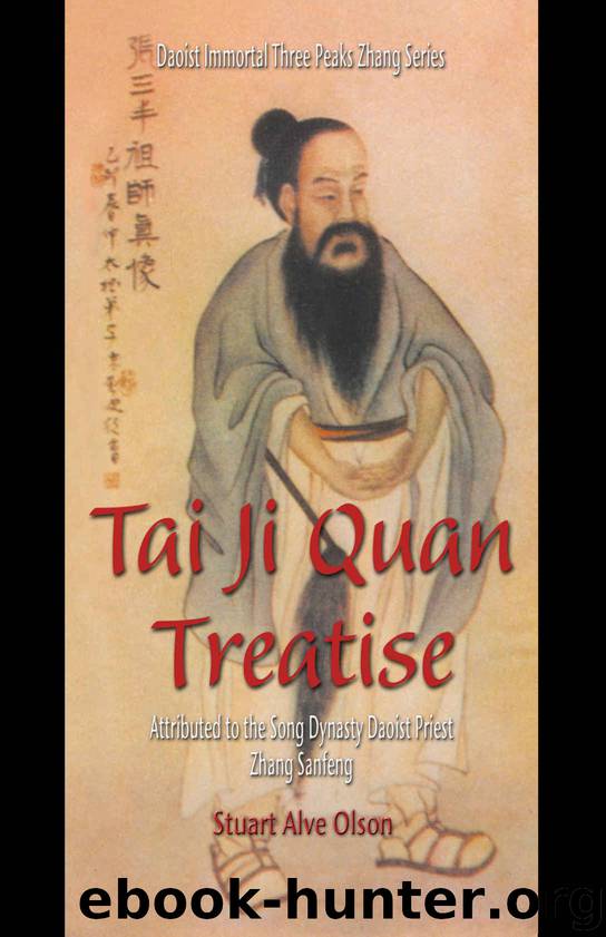 Tai Ji Quan Treatise: Attributed to the Song Dynasty Daoist Priest Zhang Sanfeng (Daoist Immortal Three Peaks Zhang Series Book 1) by Olson Stuart Alve & Sanfeng Zhang