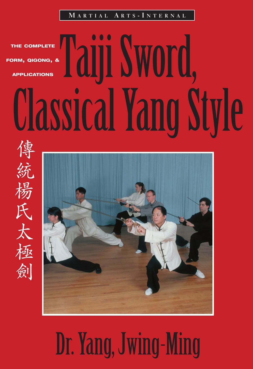 Taiji sword, classical Yang style: the complete form, qigong, and applications = [Chuan tong Yang shi tai ji jian] by Yang Jwing-Ming