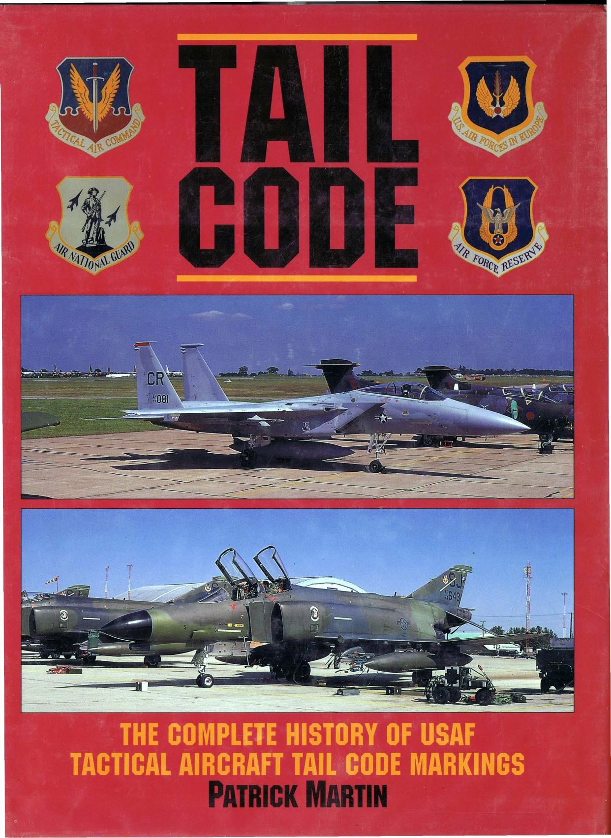 Tail Code: The Complete History of USAF Tactical Aircraft Tail Code Markings by Patrick Martin