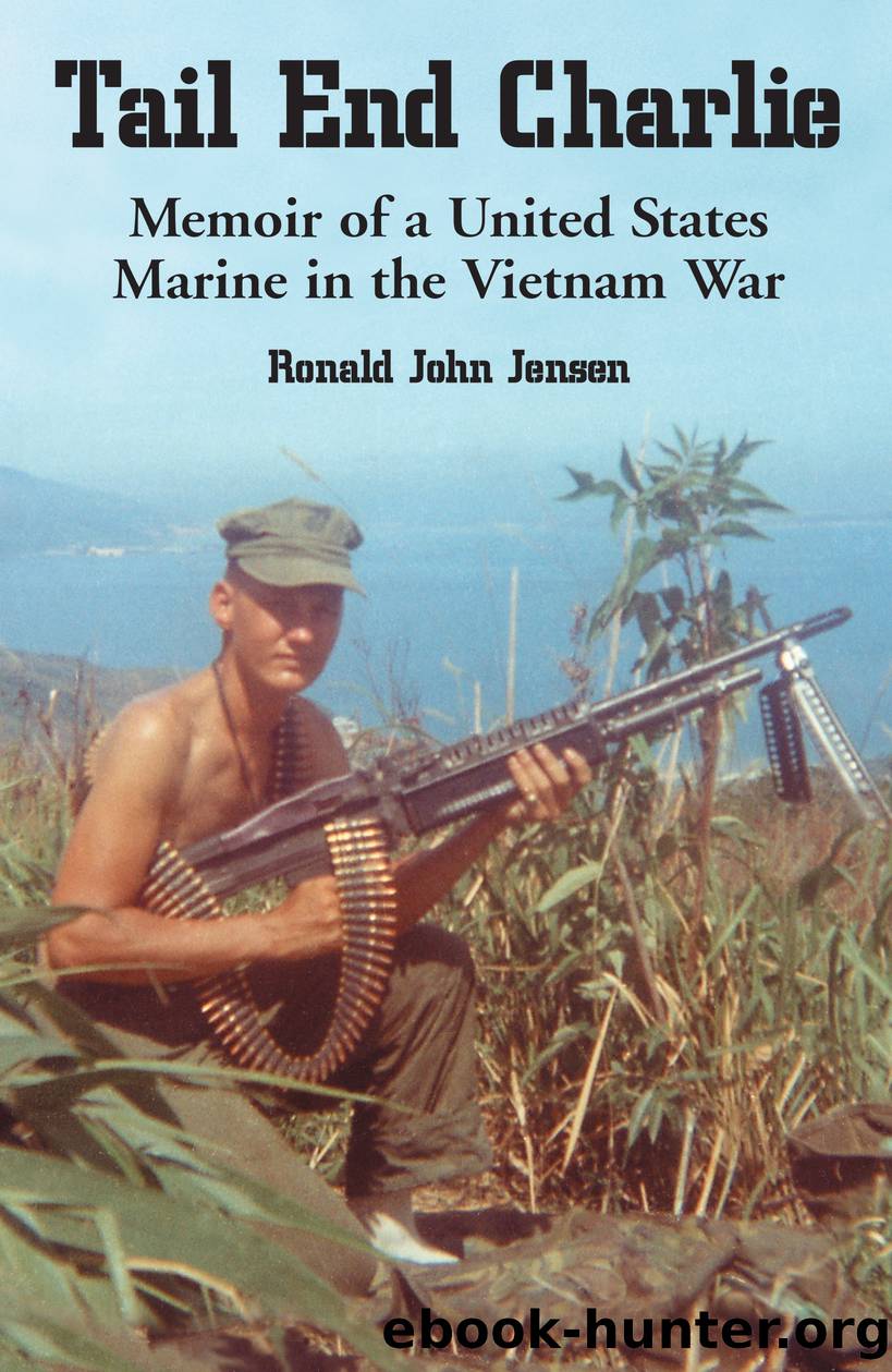 Tail End Charlie: Memoir of a United States Marine in the Vietnam War by Ronald John Jensen