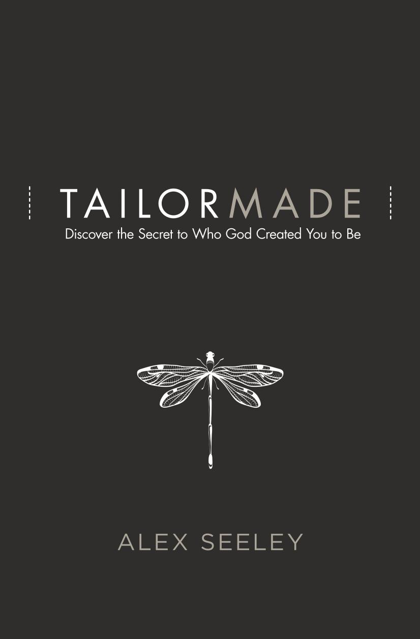Tailor Made: Discover the Secret to Who God Created You to Be by Unknow