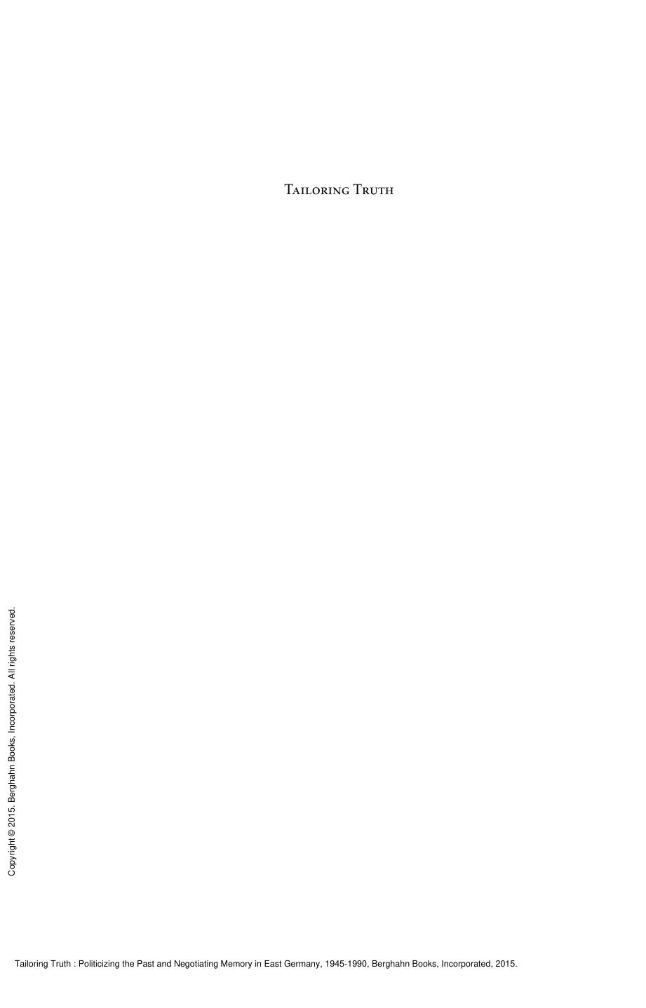 Tailoring Truth : Politicizing the Past and Negotiating Memory in East Germany, 1945-1990 by Jon Berndt Olsen