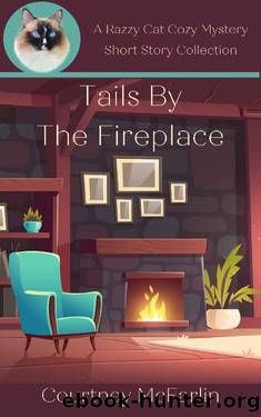 Tails by the Fireplace: A Razzy Cat Cozy Mystery Collection of Short Stories (A Razzy Cat Cozy Mystery Series Book 7) by Courtney McFarlin