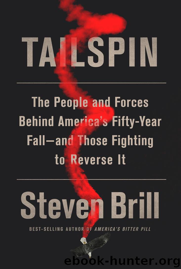 Tailspin: The People and Forces Behind America's Fifty-Year Fall--And Those Fighting to Reverse It by Steven Brill