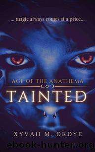 Tainted (Age of the Anathema Book 1) by Xyvah M. Okoye