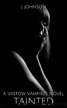 Tainted (Vastow Vampires Book 1) by J Johnson