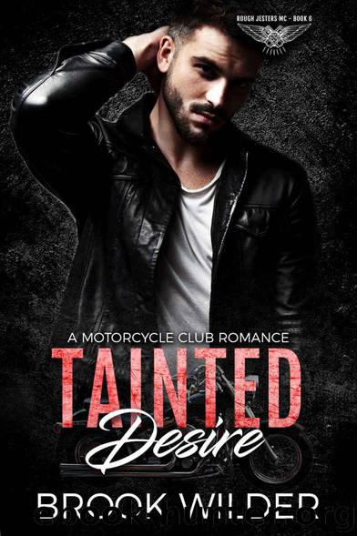 Tainted Desire: A Motorcycle Club Romance (Rough Jesters MC Book 6) by Wilder Brook