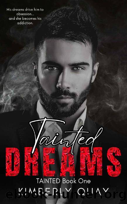 Tainted Dreams: A Dark Billionaire Romance by Kimberly Quay