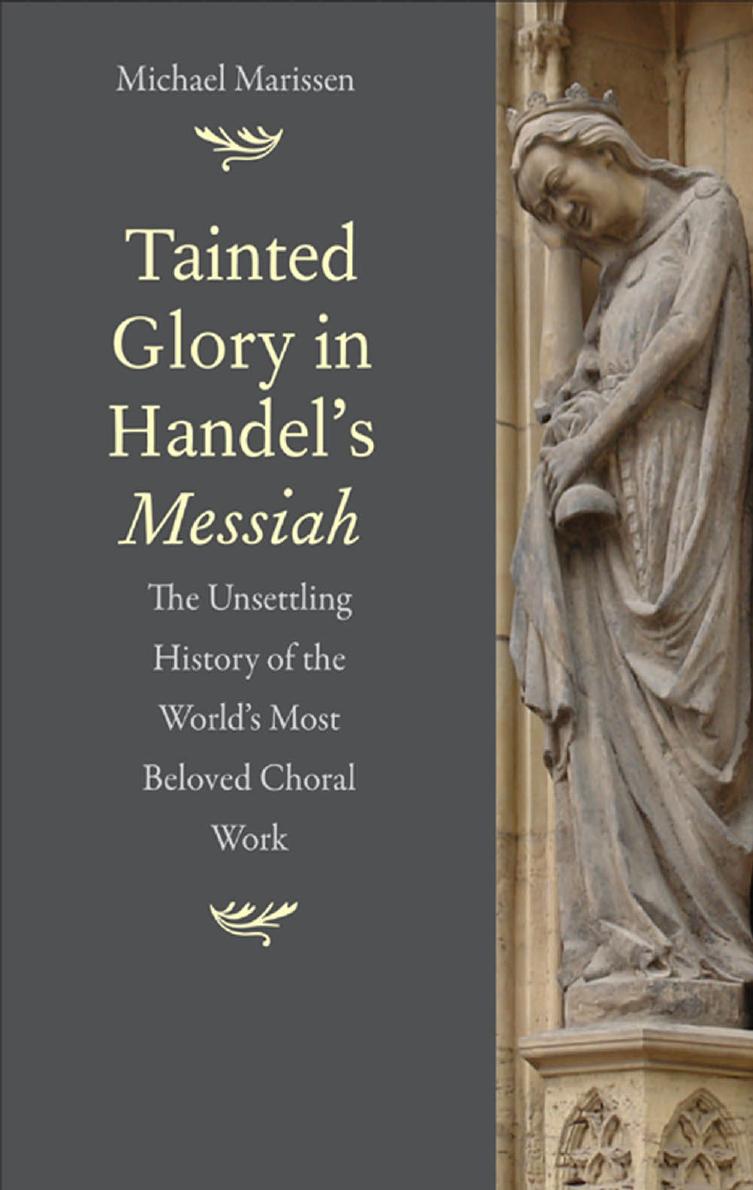 Tainted Glory in Handel’s Messiah: The Unsettling History of the World’s Most Beloved Choral Work by Michael Marissen