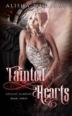 Tainted Hearts (Angelic Academy Book Three) by Alisha Williams