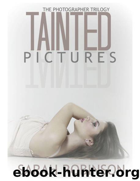Tainted Pictures (Crime Romance: The Photographer Trilogy #2) by Robinson Sarah