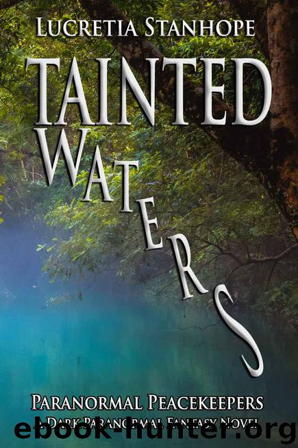Tainted Waters: A Dark Paranormal Fantasy Novel (Paranormal Peacekeepers Book 1) by Lucretia Stanhope