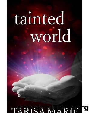 Tainted World (The Tainted Series Book 4) by Tarisa Marie