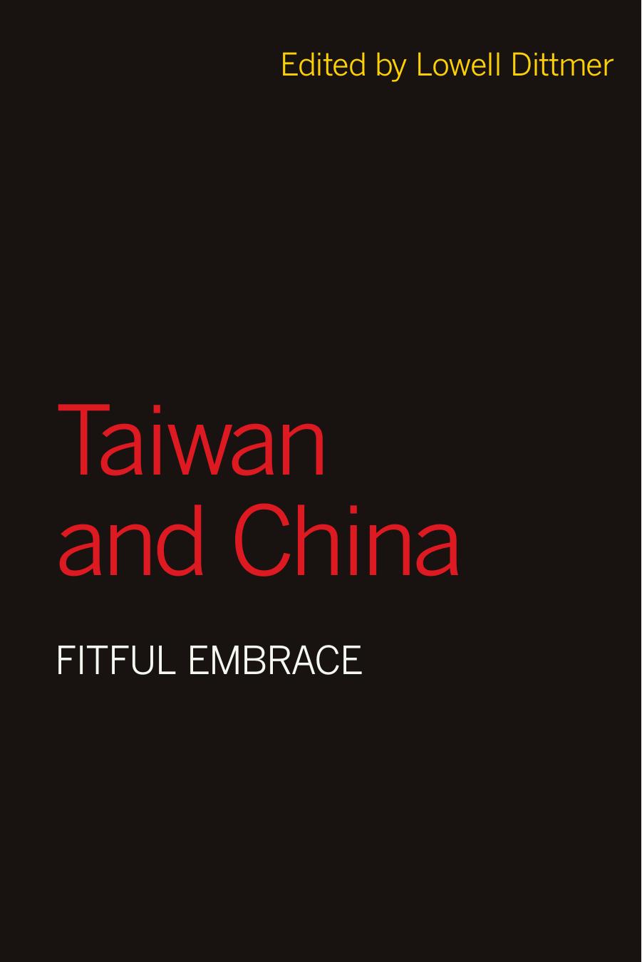 Taiwan and China : Fitful Embrace by Lowell Dittmer
