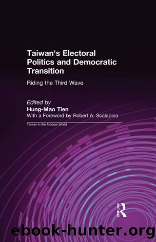 Taiwan's Electoral Politics and Democratic Transition: Riding the Third Wave by Hung-Mao Tien