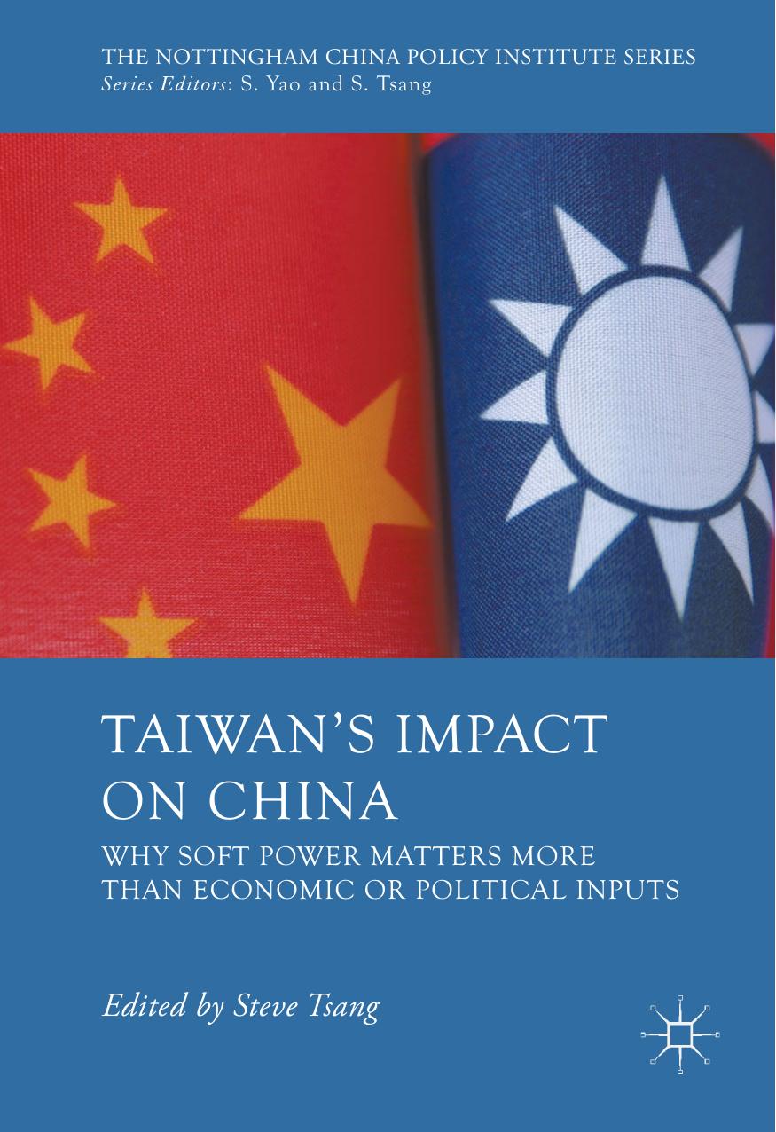 Taiwan's Impact on China: Why Soft Power Matters More than Economic or Political Inputs by Unknow
