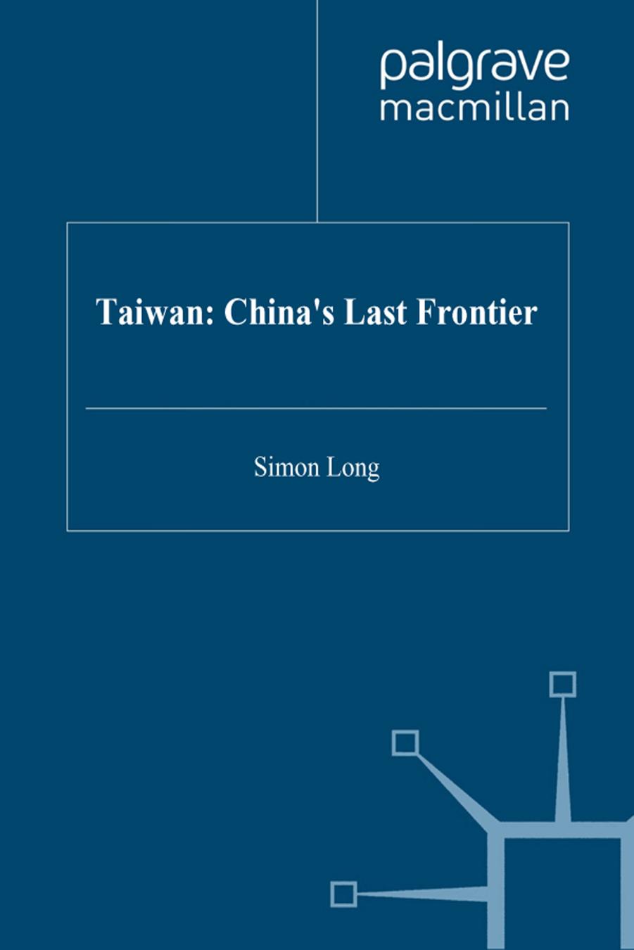 Taiwan: China's Last Frontier by Simon Long