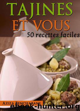 Tajines et vous : 50 recettes faciles (French Edition) by Benchabane Aziza