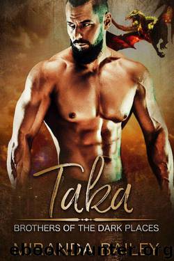 Taka (Brothers Of The Dark Places Book 3) by Miranda Bailey