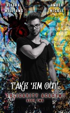 Take 'Em Out : Solidarity Academy Book Two by Amber Nicole & Alisha Williams
