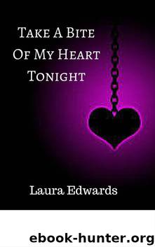 Take A Bite Of My Heart Tonight by Laura Edwards