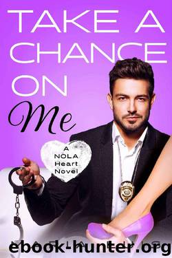 Take A Chance On Me (A NOLA Heart Novel Book 2) by Maria Luis