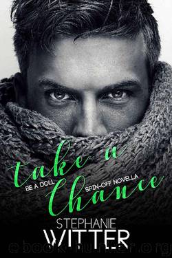 Take A Chance_Be A Doll Spin-Off Novella by Stephanie Witter