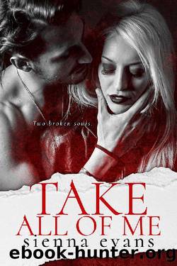Take All Of Me: A Brotherâs Best Friend, Sibling Rivalry Romantic Suspense Novel (The Takers Series Book 1) by Sienna Evans