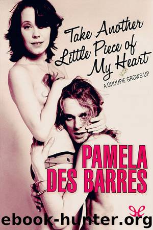 Take Another Little Piece of My Heart by Pamela Des Barres