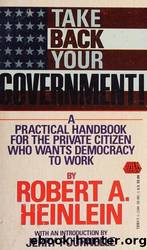 Take Back Your Government by Heinlein Robert A