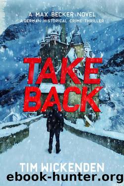 Take Back: A German Historical Crime Thriller by Tim Wickenden