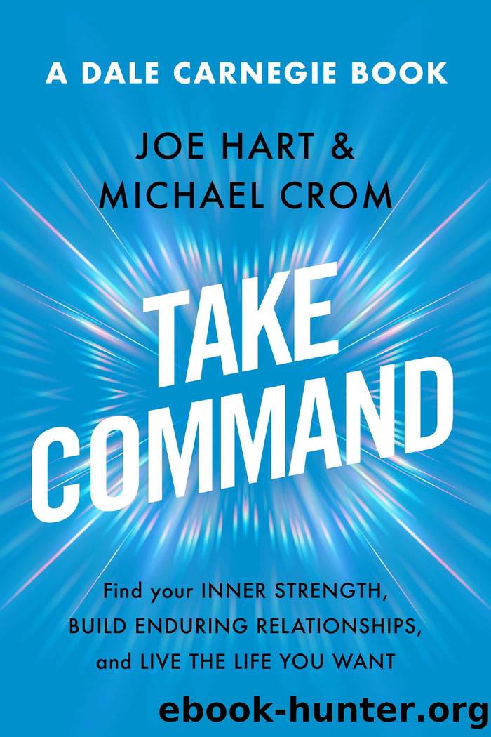 Take Command: Find Your Inner Strength, Build Enduring Relationships, and Live the Life You Want by Hart Joe & Crom Michael A