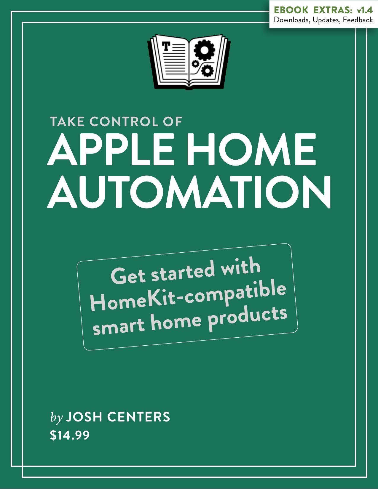 Take Control of Apple Home Automation (1.4) by Josh Centers