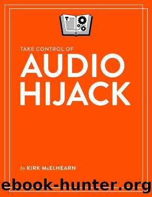 Take Control of Audio Hijack (1.1) by Kirk McElhearn
