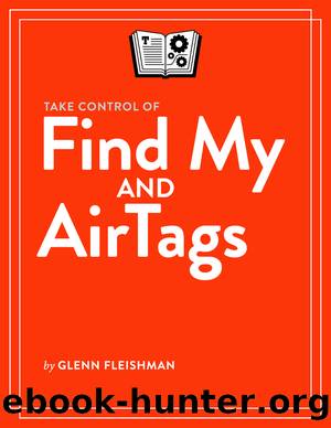 Take Control of Find My and AirTags by Glenn Fleishman