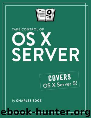 Take Control of OS X Server by Charles Edge
